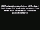 Read FTCE Family and Consumer Science 6-12 Flashcard Study System: FTCE Test Practice Questions