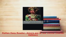 PDF  Italian Easy Reader Amore per la tua Cucina Italian Edition Read Online