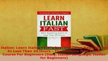 PDF  Italian Learn Italian FAST Start Speaking Basic Italian In Less Than 24 Hours  The Read Full Ebook