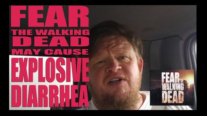 Fear the Walking Dead may cause Explosive Diarrhea