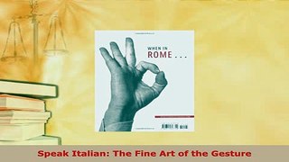 PDF  Speak Italian The Fine Art of the Gesture Download Online