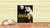 PDF  House of Versace The Untold Story of Genius Murder and Survival Download Full Ebook