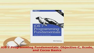 PDF  iOS 7 Programming Fundamentals ObjectiveC Xcode and Cocoa Basics Download Online