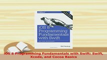 PDF  iOS 8 Programming Fundamentals with Swift Swift Xcode and Cocoa Basics Read Online