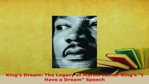 PDF  Kings Dream The Legacy of Martin Luther Kings I Have a Dream Speech Download Full Ebook