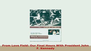 PDF  From Love Field Our Final Hours With President John F Kennedy PDF Online