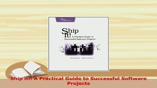 PDF  Ship it A Practical Guide to Successful Software Projects  Read Online
