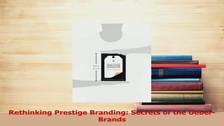 Read  Rethinking Prestige Branding Secrets of the UeberBrands Ebook Free