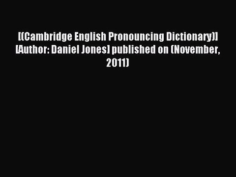Download [(Cambridge English Pronouncing Dictionary)] [Author: Daniel Jones] published on (November