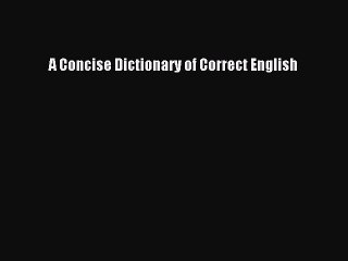 Read A Concise Dictionary of Correct English Ebook Free