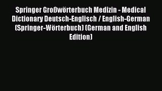 Read Springer Großwörterbuch Medizin - Medical Dictionary Deutsch-Englisch / English-German