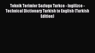 Read Teknik Terimler Sozlugu Turkce - Ingilizce - Technical Dictionary Turkish to English (Turkish