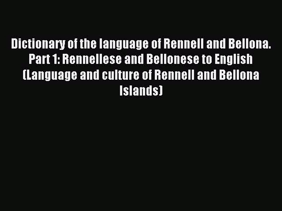 Read Dictionary of the language of Rennell and Bellona. Part 1: Rennellese and Bellonese to
