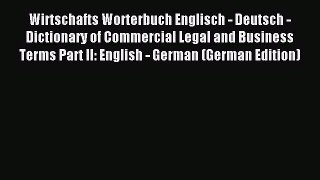 Download Wirtschafts Worterbuch Englisch - Deutsch - Dictionary of Commercial Legal and Business