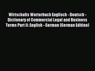 Download Wirtschafts Worterbuch Englisch - Deutsch - Dictionary of Commercial Legal and Business