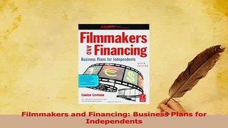 Download  Filmmakers and Financing Business Plans for Independents Ebook Online