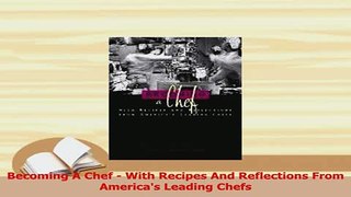 Read  Becoming A Chef  With Recipes And Reflections From Americas Leading Chefs Ebook Free