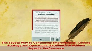 Download  The Toyota Way to Continuous Improvement  Linking Strategy and Operational Excellence to Ebook Free
