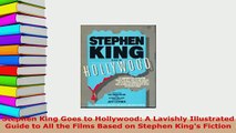 PDF  Stephen King Goes to Hollywood A Lavishly Illustrated Guide to All the Films Based on Download Full Ebook