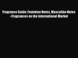 [Read Book] Fragrance Guide: Feminine Notes Masculine Notes - Fragrances on the International