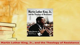 Download  Martin Luther King Jr and the Theology of Resistance Read Online