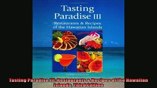 EBOOK ONLINE  Tasting Paradise III Restaurants  Recipes of the Hawaiian Islands Third Edition READ ONLINE