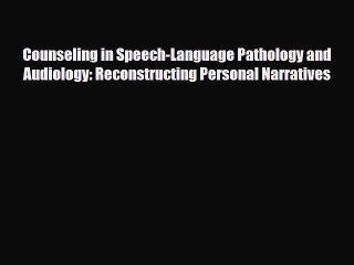 [PDF] Counseling in Speech-Language Pathology and Audiology: Reconstructing Personal Narratives