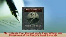 Download  May I Quote You General Lee Observations and Utterances of the Souths Great Generals Download Full Ebook