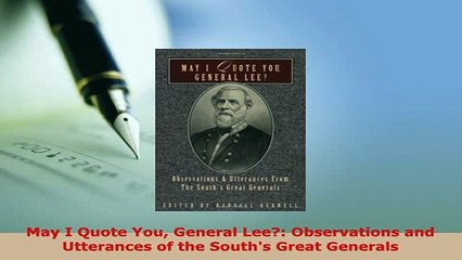 Download  May I Quote You General Lee Observations and Utterances of the Souths Great Generals Download Full Ebook