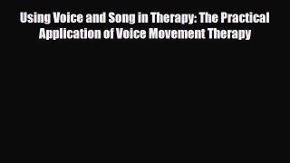 [PDF] Using Voice and Song in Therapy: The Practical Application of Voice Movement Therapy