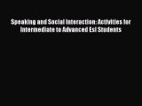 Download Speaking and Social Interaction: Activities for Intermediate to Advanced Esl Students