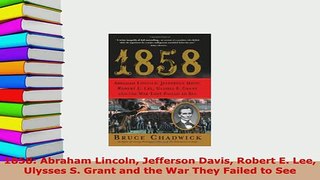 PDF  1858 Abraham Lincoln Jefferson Davis Robert E Lee Ulysses S Grant and the War They PDF Full Ebook