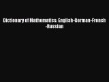 Read Dictionary of Mathematics: English-German-French-Russian Ebook Free