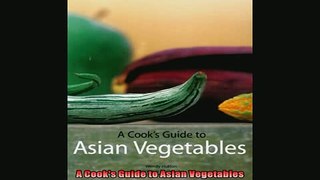 READ book  A Cooks Guide to Asian Vegetables  FREE BOOOK ONLINE