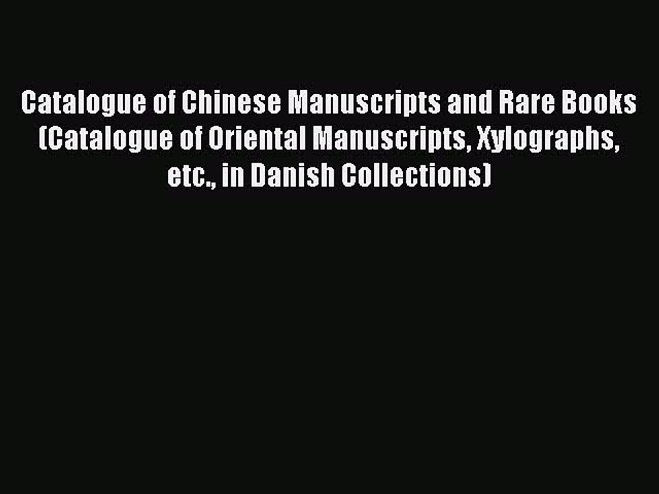 Read Catalogue of Chinese Manuscripts and Rare Books (Catalogue of Oriental Manuscripts Xylographs