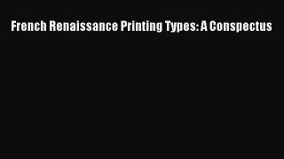 Read French Renaissance Printing Types: A Conspectus Ebook Free