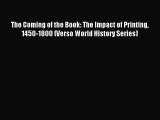 Read The Coming of the Book: The Impact of Printing 1450-1800 (Verso World History Series)