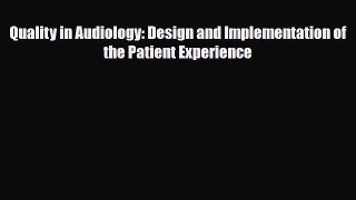 [PDF] Quality in Audiology: Design and Implementation of the Patient Experience Download Full