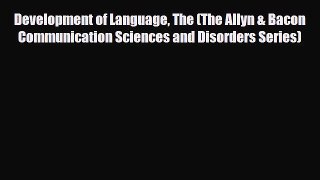 [PDF] Development of Language The (The Allyn & Bacon Communication Sciences and Disorders Series)