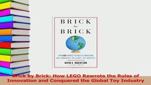 Read  Brick by Brick How LEGO Rewrote the Rules of Innovation and Conquered the Global Toy Ebook Free