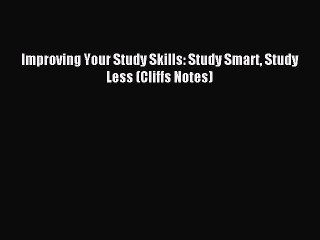 Download Improving Your Study Skills: Study Smart Study Less (Cliffs Notes) Ebook Online