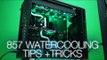 857 Hot Tips for Custom Watercooling Your PC!
