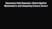 [Read Book] Elementary Fluid Dynamics (Oxford Applied Mathematics and Computing Science Series)