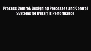 [Read Book] Process Control: Designing Processes and Control Systems for Dynamic Performance