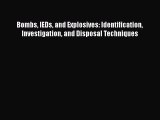 [Read Book] Bombs IEDs and Explosives: Identification Investigation and Disposal Techniques