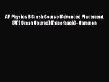 Read AP Physics B Crash Course (Advanced Placement (AP) Crash Course) (Paperback) - Common