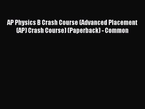 Read AP Physics B Crash Course (Advanced Placement (AP) Crash Course) (Paperback) - Common