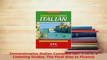 PDF  Immersionplus Italian Complete Set 3 CDs 2 Listening Guides The Final Step to Fluency Download Online