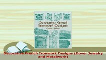 PDF  Decorative French Ironwork Designs Dover Jewelry and Metalwork Read Full Ebook