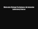 [Read Book] Molecular Biology Techniques: An Intensive Laboratory Course  EBook